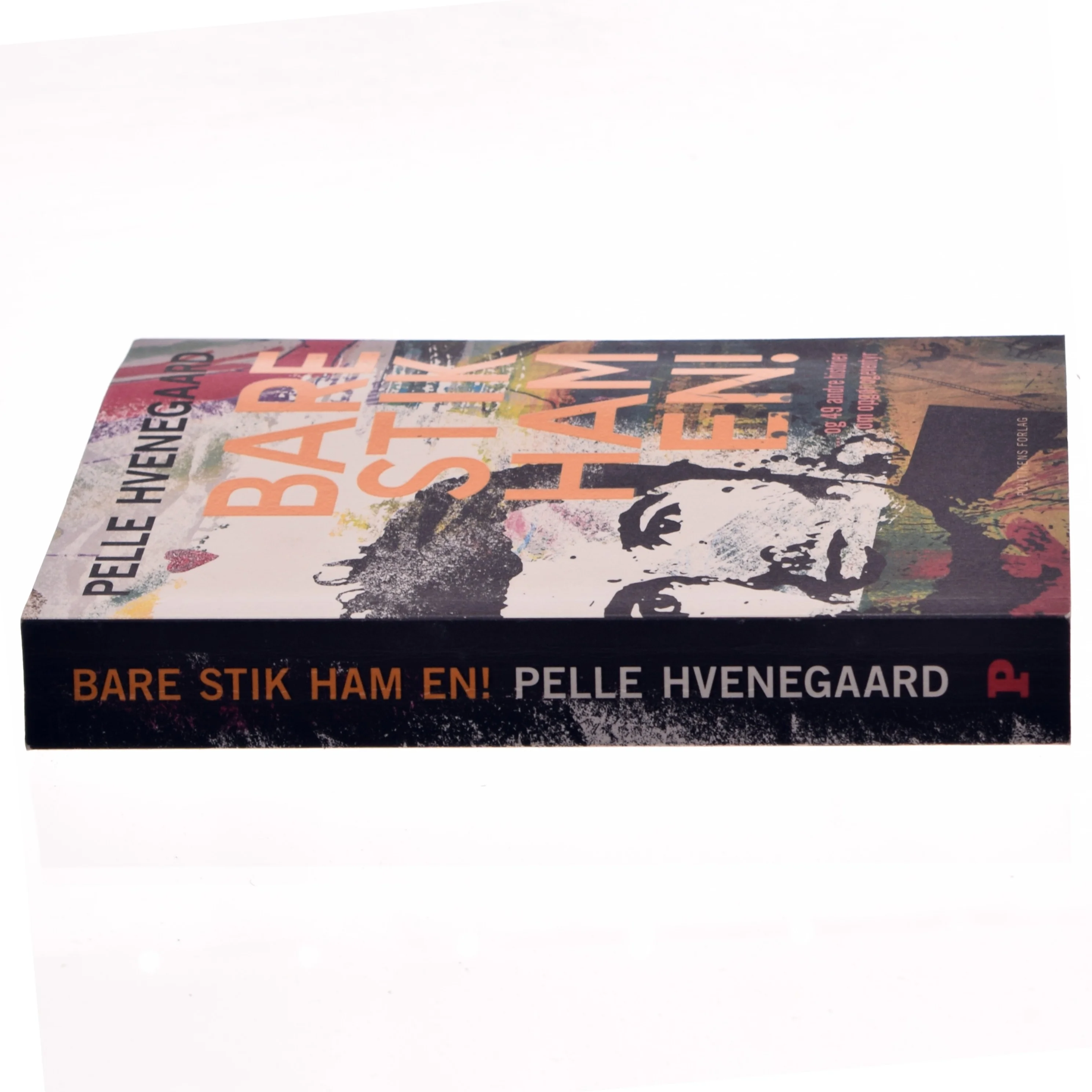 Bare stik ham en! : - og 49 andre historier om opgør og eventyr af Pelle Hvenegaard (Bog)