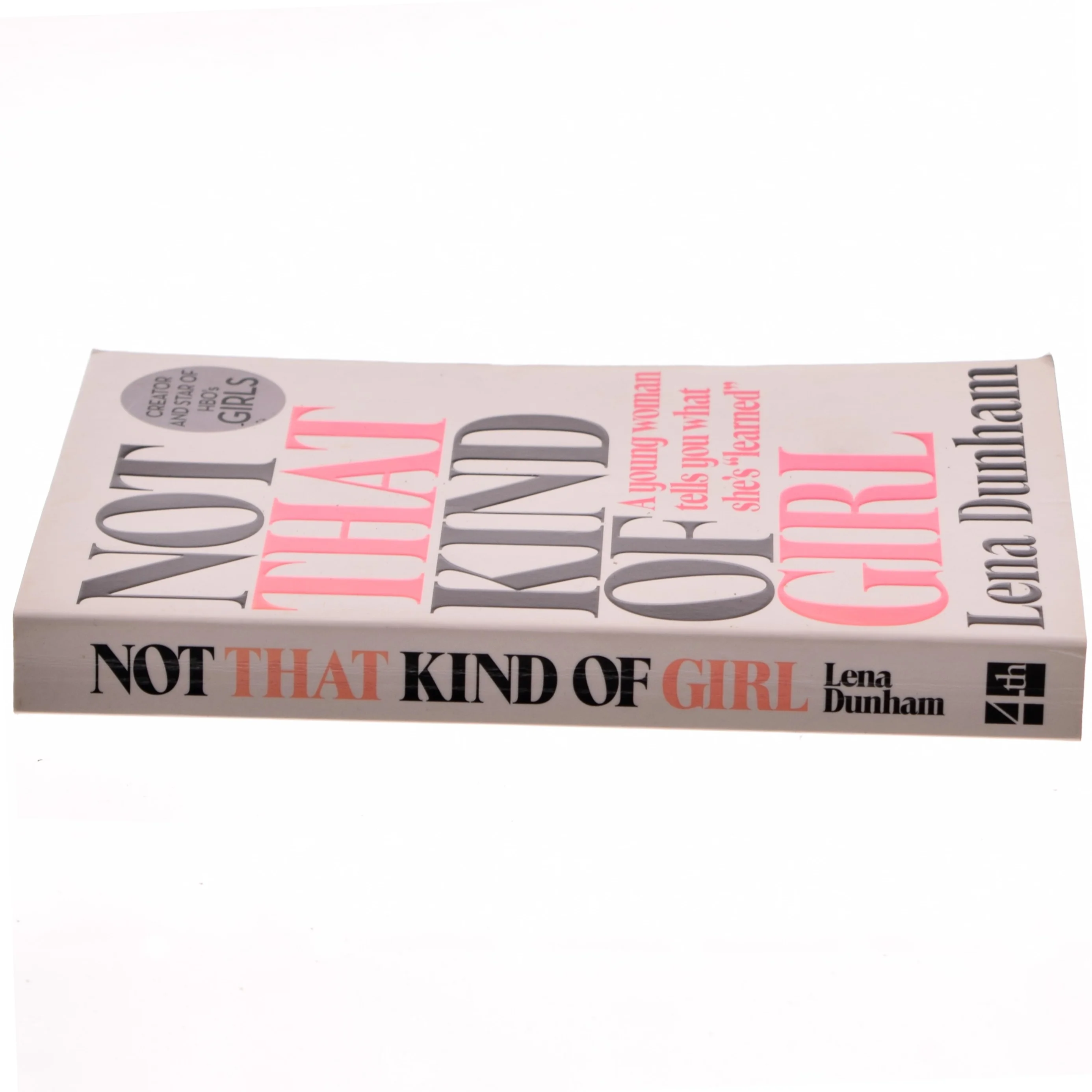 Not That Kind of Girl: a Young Woman Tells You What She's Learned af Lena Dunham (Bog)