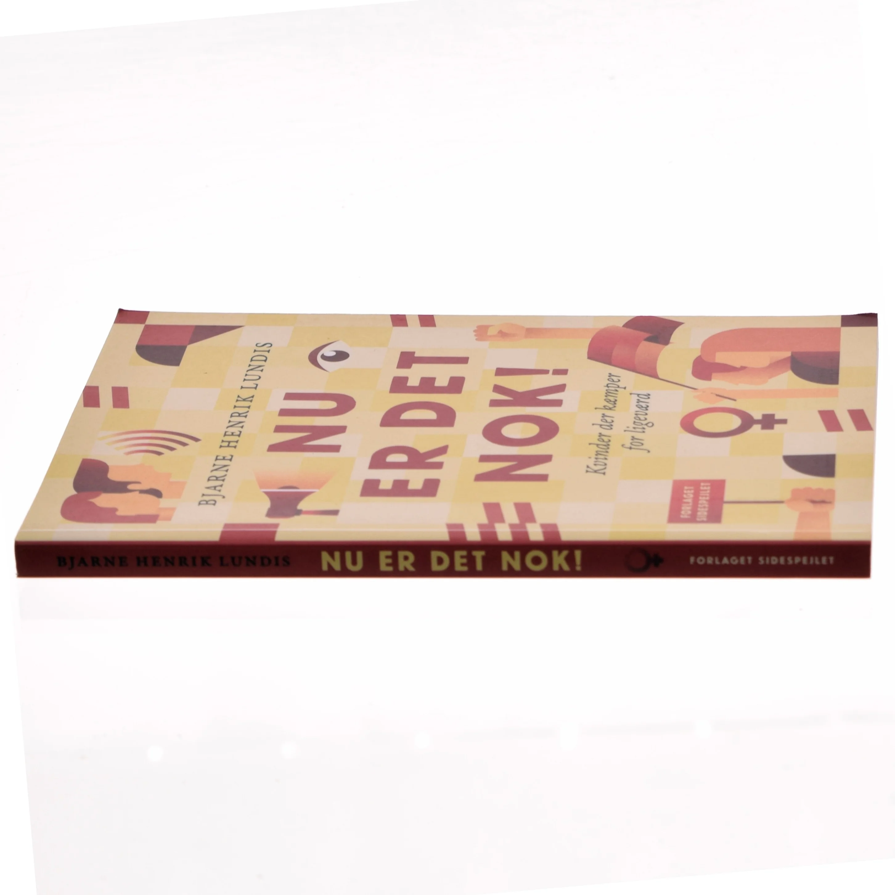 Nu er det nok! : kvinder der kæmper for ligeværd af Bjarne Henrik Lundis (Bog)