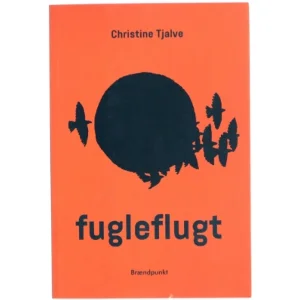 Fugleflugt : roman af Christine Tjalve (Bog)