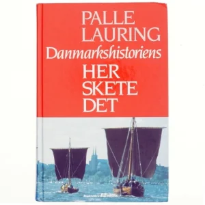 Danmarkshistoriens Her skete det - af Pelle Lauring (Bog)