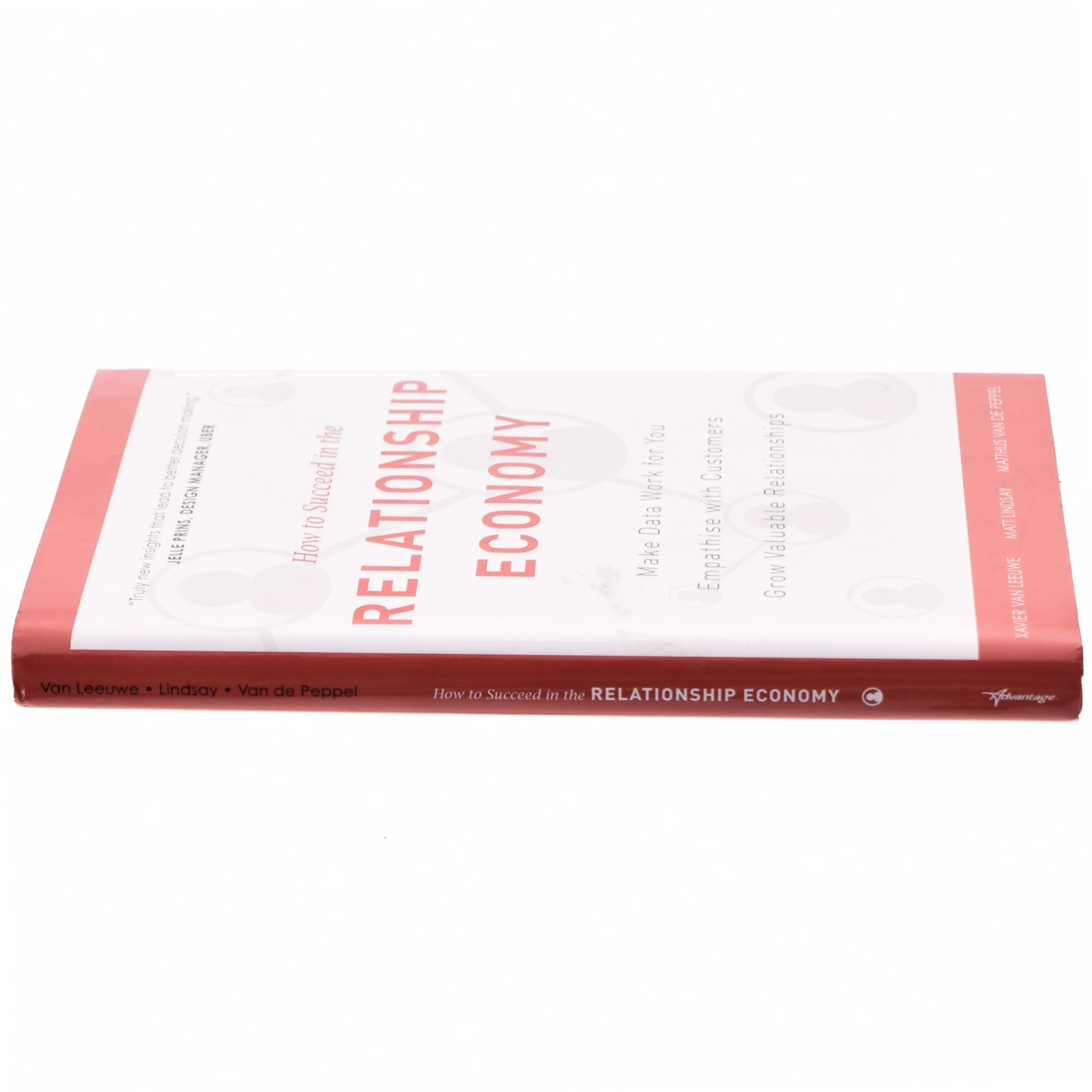 How to Suceed in the Relationship Economy af Matt Lindsay, Xavier Van Leeuwe, Matthijs Van De Peppel (Bog)