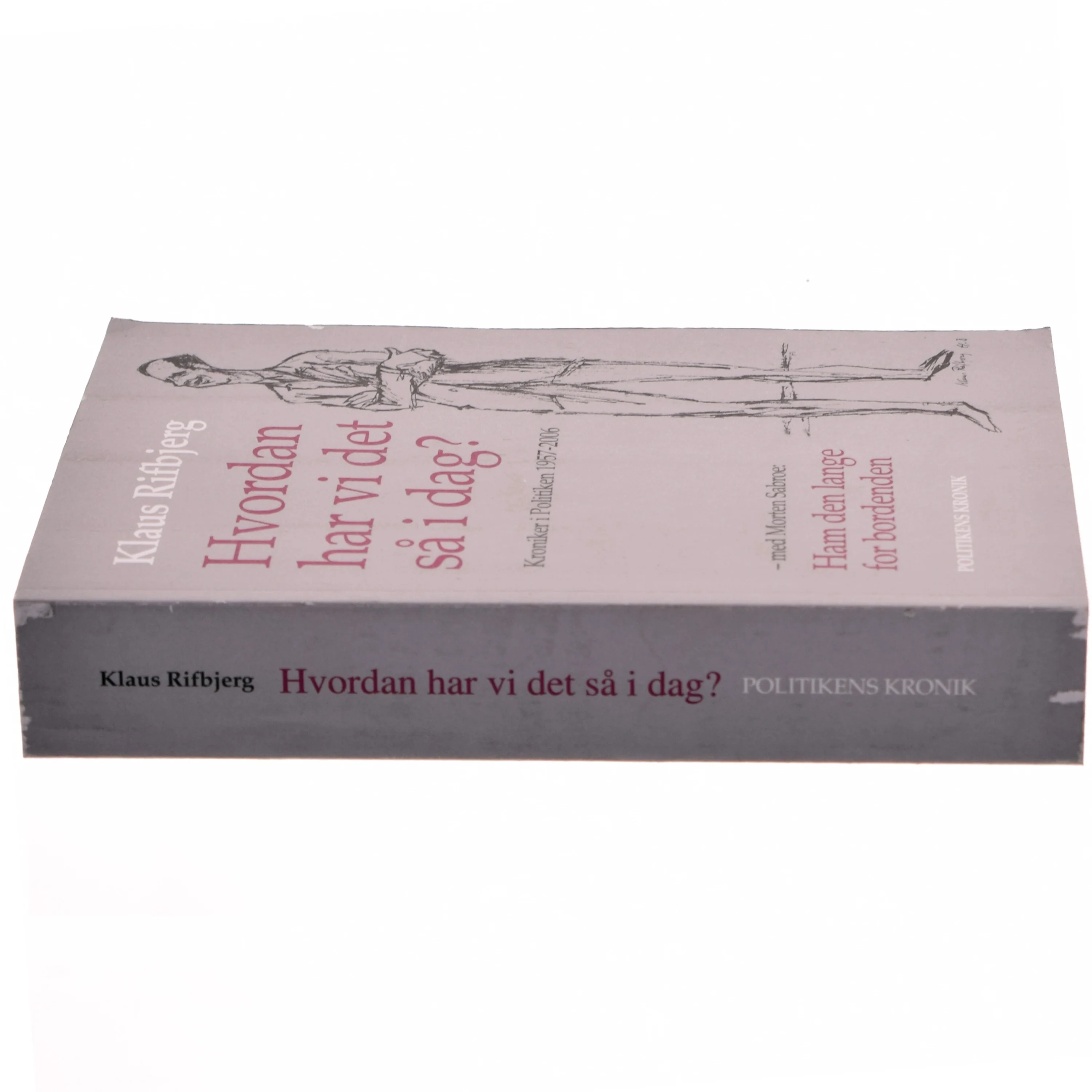 Hvordan har vi det så i dag? : kroniker i Politiken 1957-2006 af Klaus Rifbjerg (Bog)