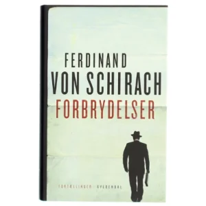 Forbrydelser : fortællinger af Ferdinand von Schirach (Bog)
