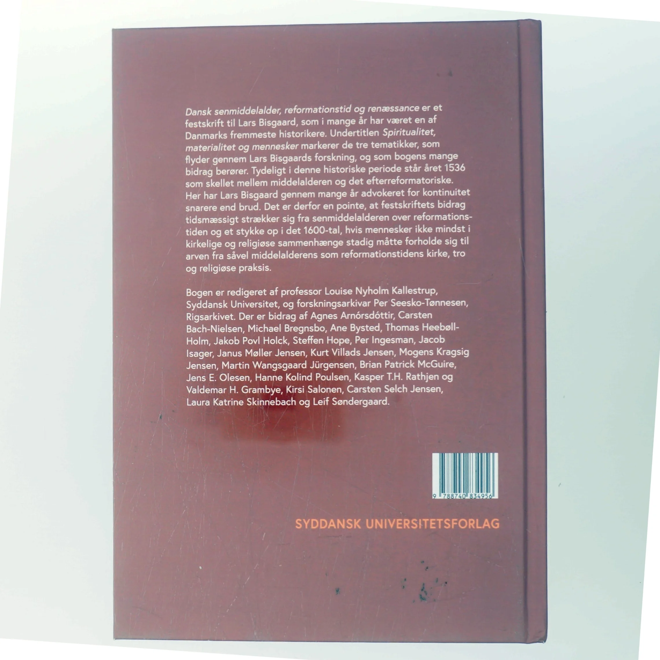 Dansk senmiddelalder, reformationstid og renæssance : spiritualitet, materialitet og mennesker : et festskrift til Lars Bisgaard (Bog)