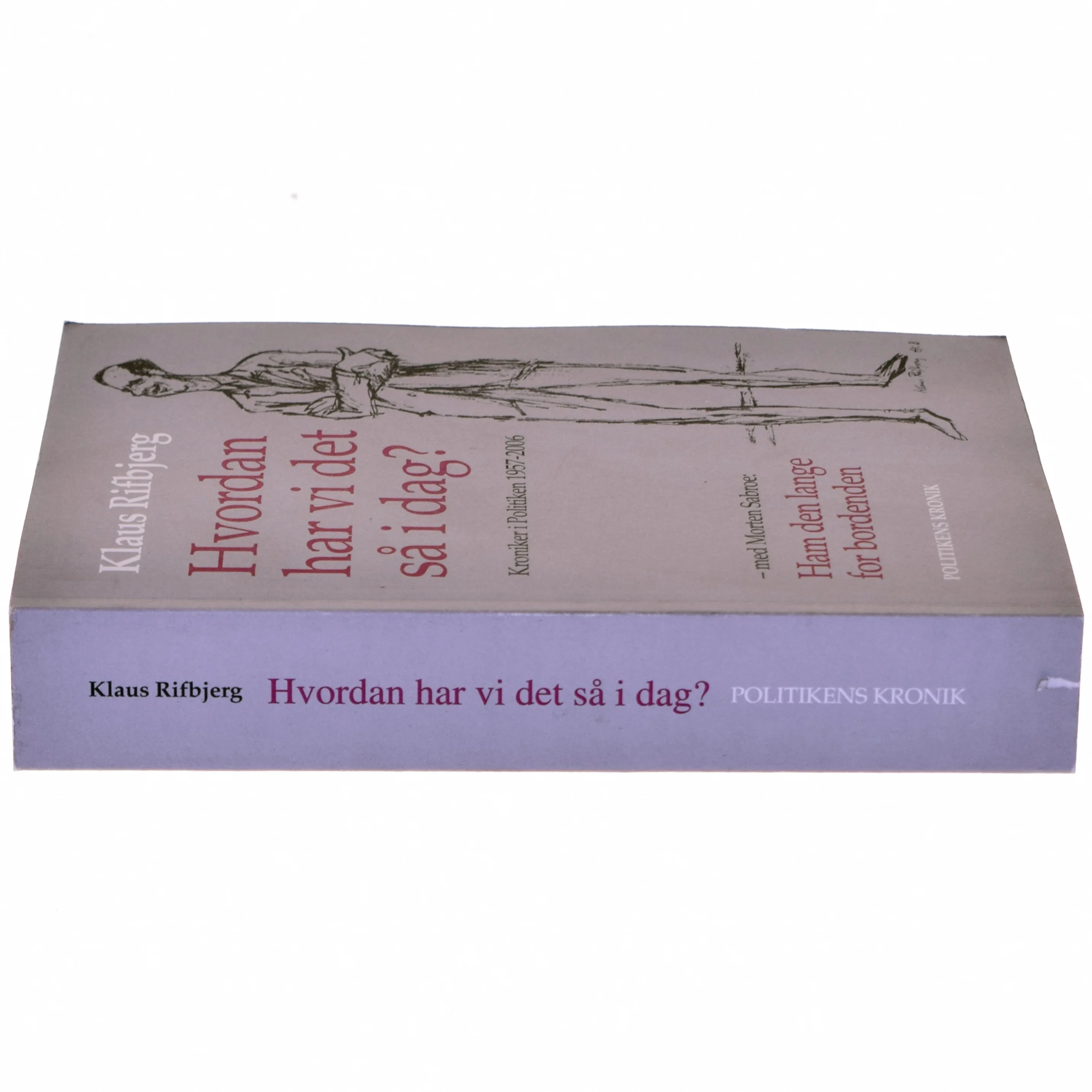 Hvordan har vi det så i dag? : kroniker i Politiken 1957-2006 af Klaus Rifbjerg (Bog)