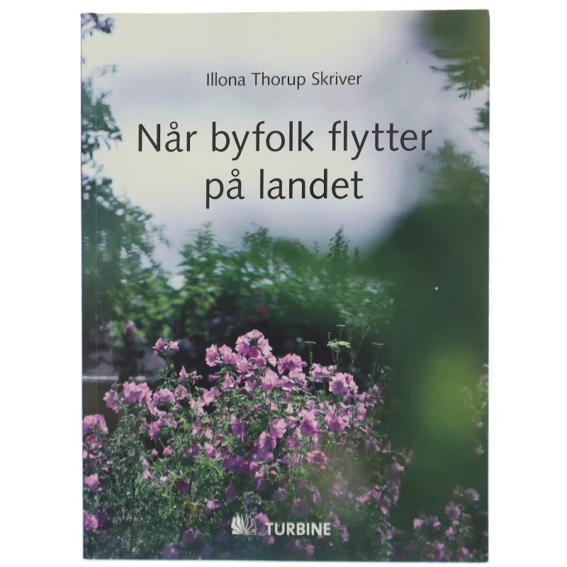 Når byfolk flytter på landet af Illona Thorup Skriver (Bog)