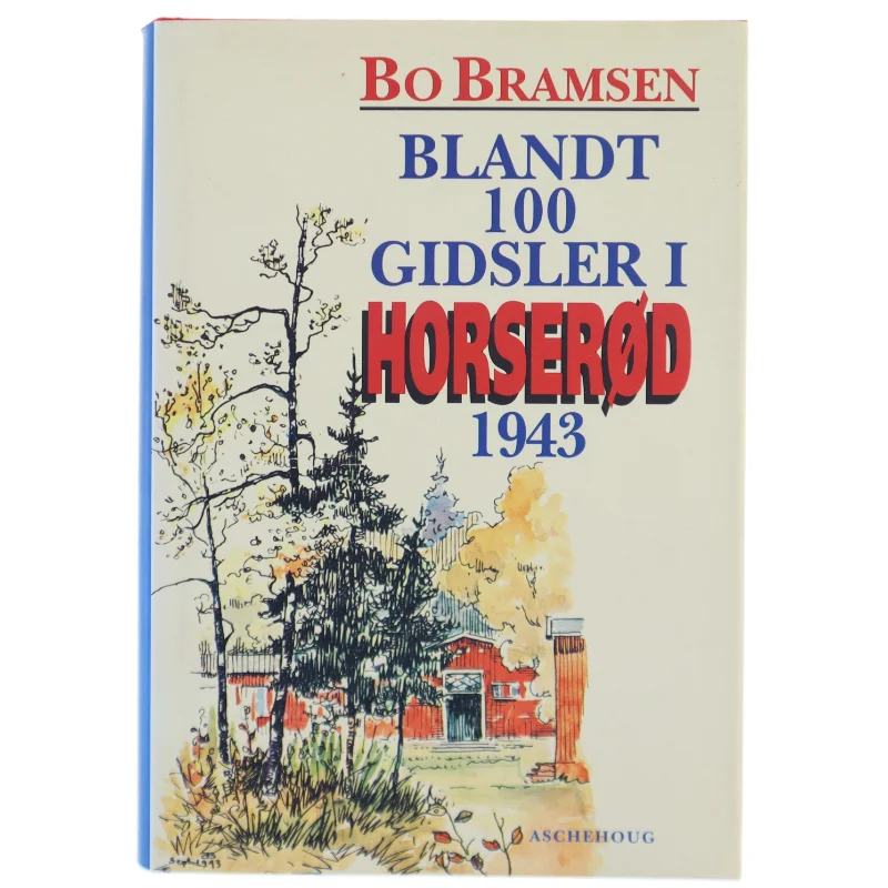 Blandt 100 gidsler i Horserød 1943 : med forspil, efterspil og historisk tillæg af Bo Bramsen (Bog)