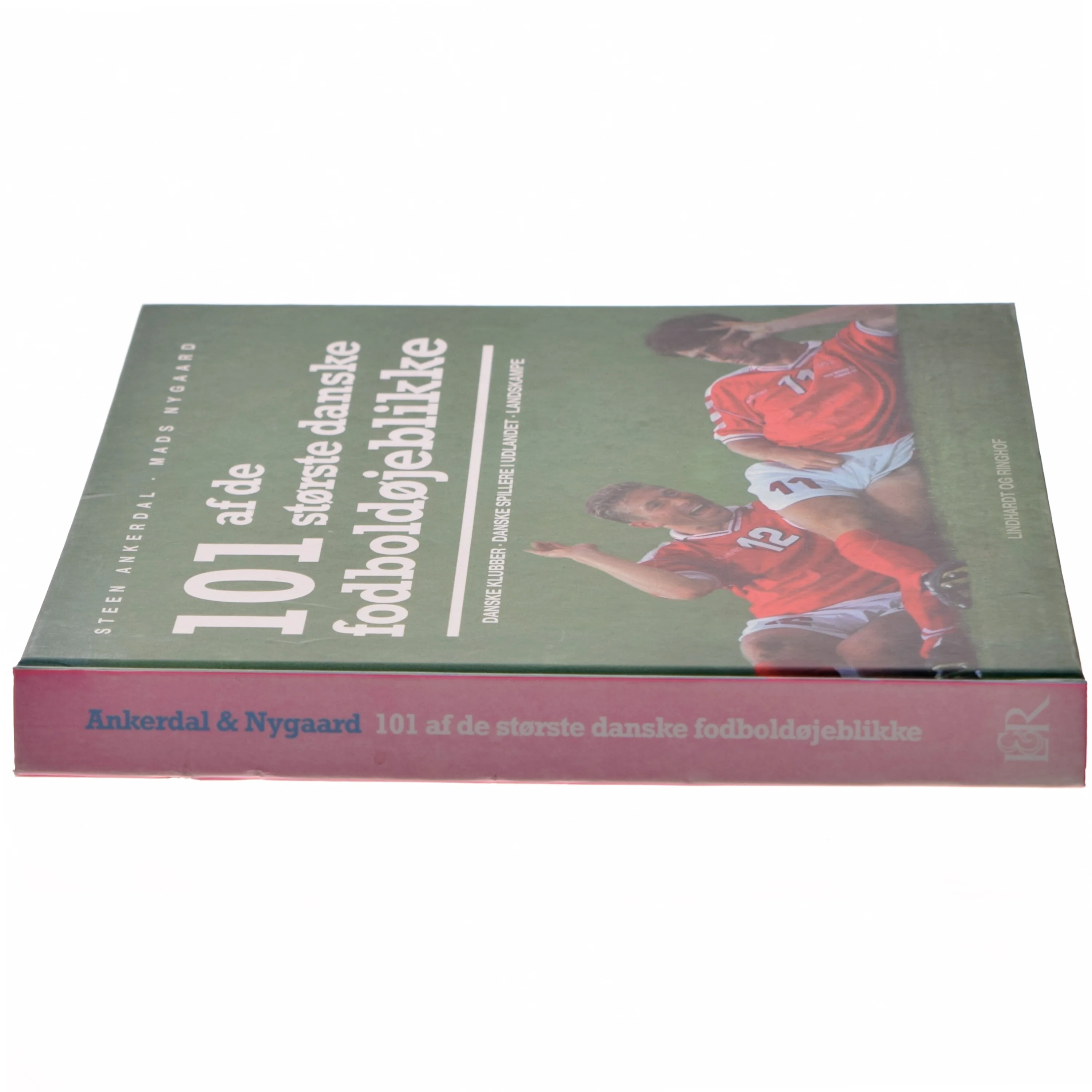 101 af de største danske fodboldøjeblikke : danske klubber, danske spillere i udlandet, landskampe af Steen Ankerdal (Bog)
