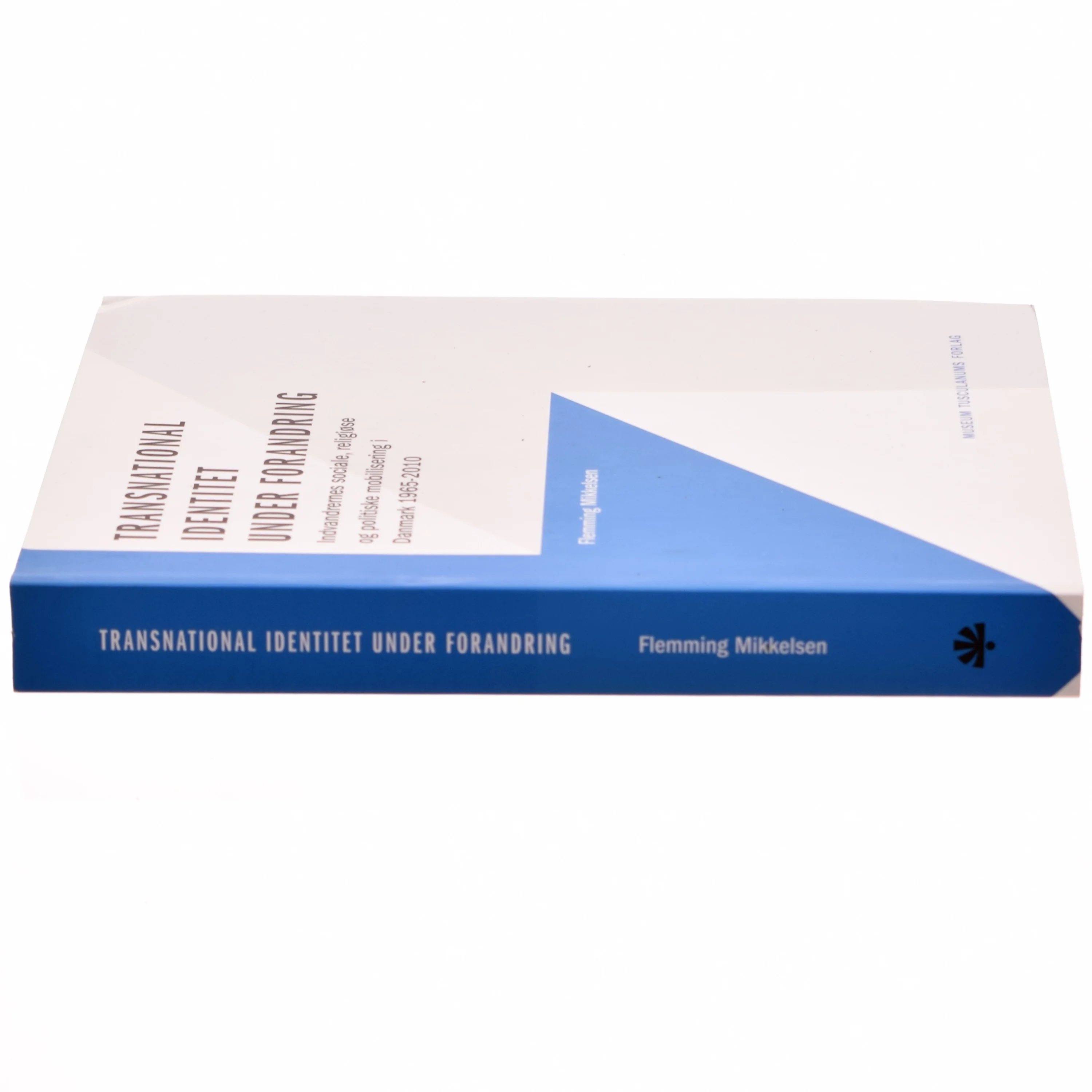 Transnational identitet under forandring : indvandrernes sociale, religiøse og politiske mobilisering i Danmark 1965-2010 af Flemming Mikkelsen (f. 1946) (Bog)