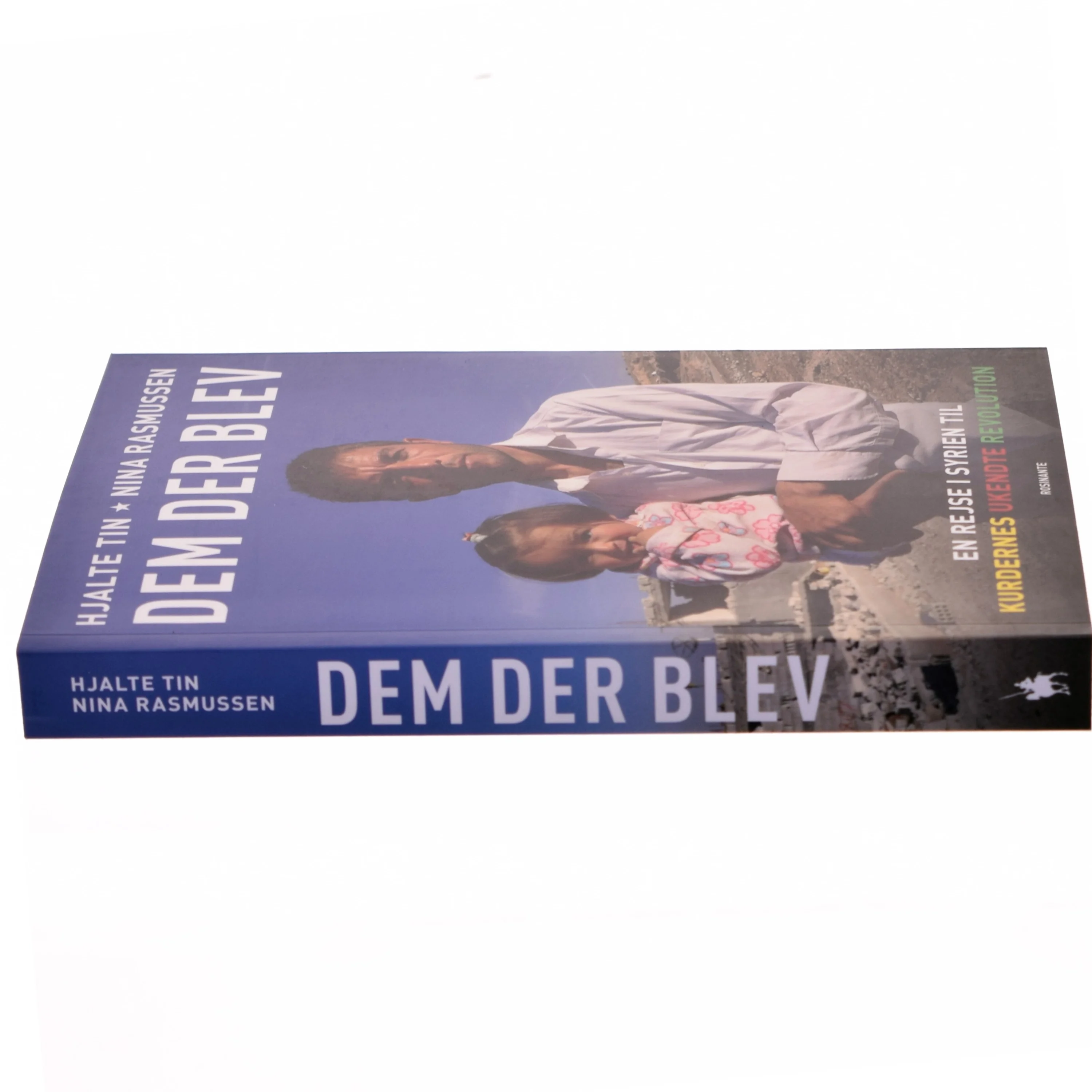 Dem der blev : en rejse i Syrien til kurdernes ukendte revolution af Hjalte Tin (Bog)