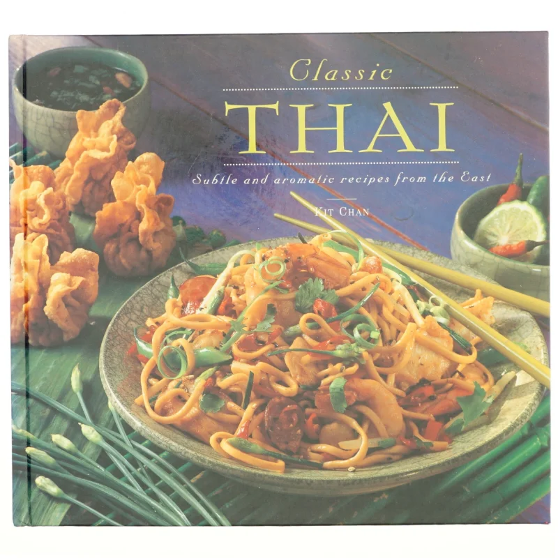 Classic Thai af Anness Publishing, Kit Chan (Bog)
