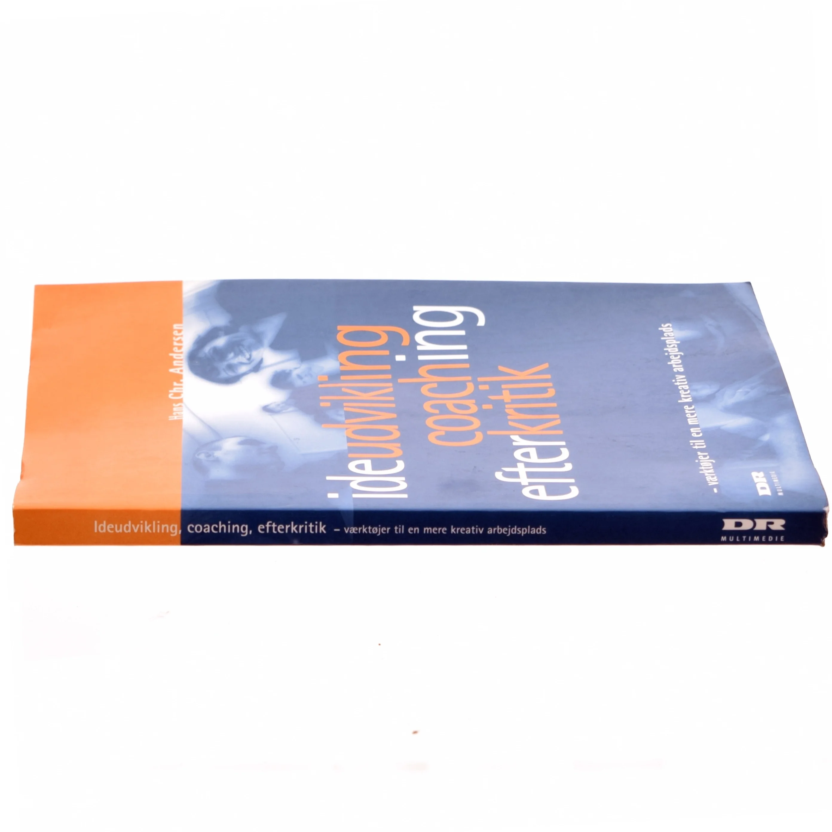 Ideudvikling, coaching, efterkritik : værktøjer til en mere kreativ arbejdsplads af Hans Chr. Andersen (f. 1945-04-11) (Bog)