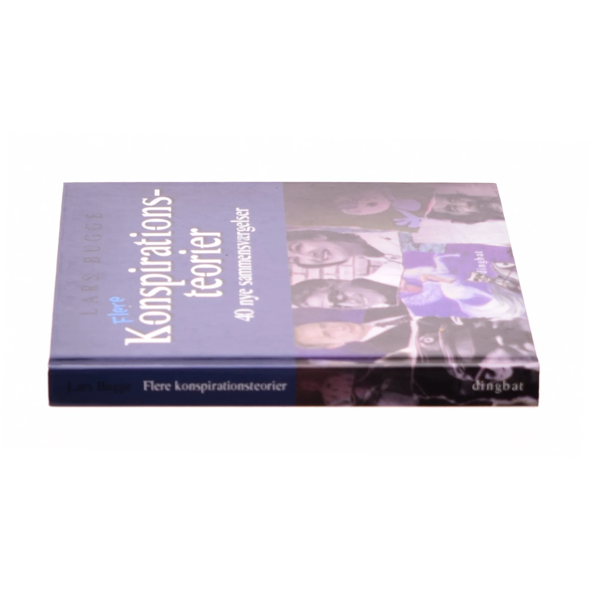 Flere konspirationsteorier : 40 nye sammensværgelser af Lars Bugge (Bog)