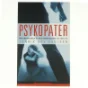 Psykopater : nå mennesker bliver hensynsløse og farlige af Henrik Day Poulsen (Bog)