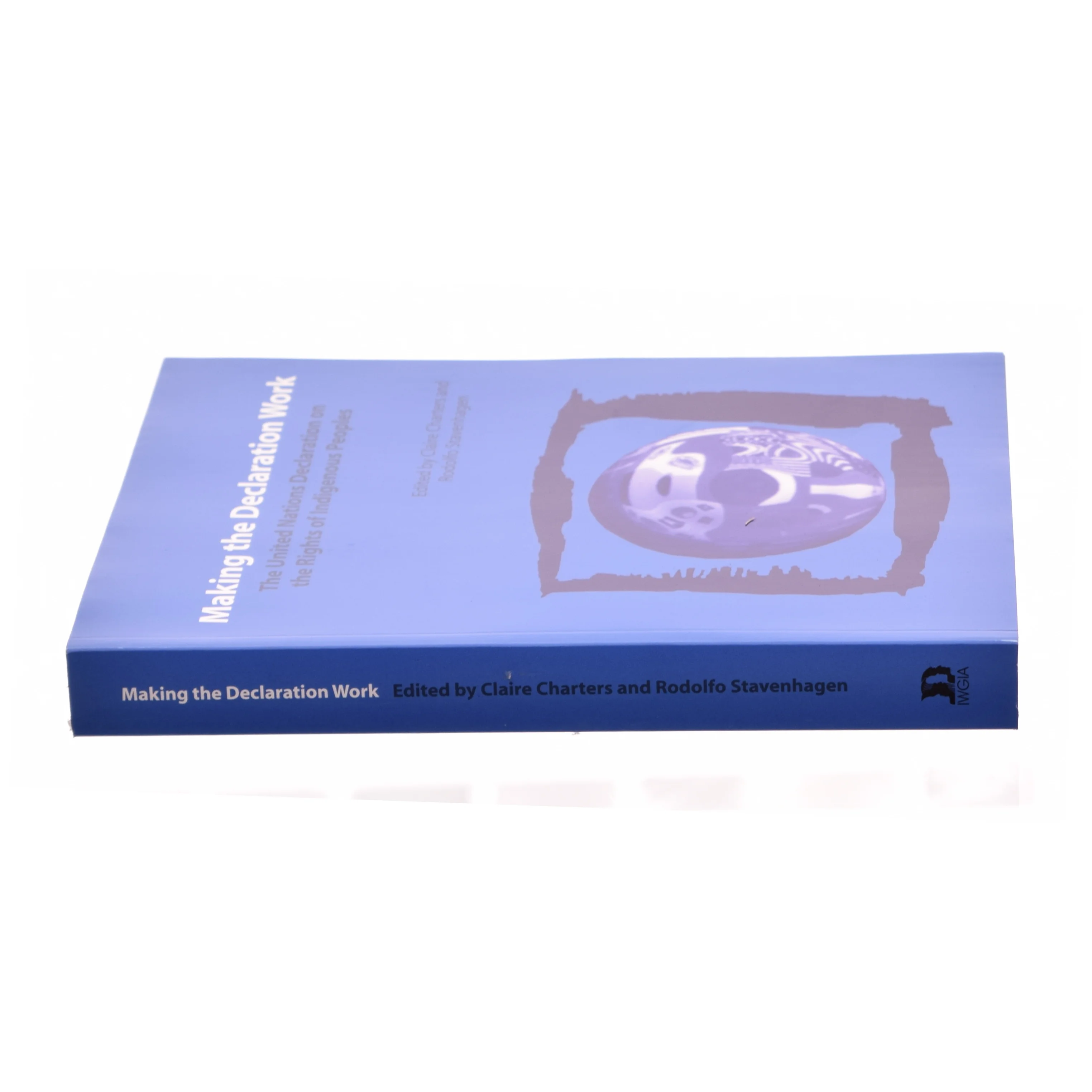 Making the Declaration Work: the United Nations Declaration on the Rights of Indigenous Peoples (Bog)