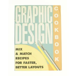 Graphic Design Cookbook : Mix and Match Recipes for Faster, Better Layouts af Leonard, Meckler, R. Wippo Koren (Bog)