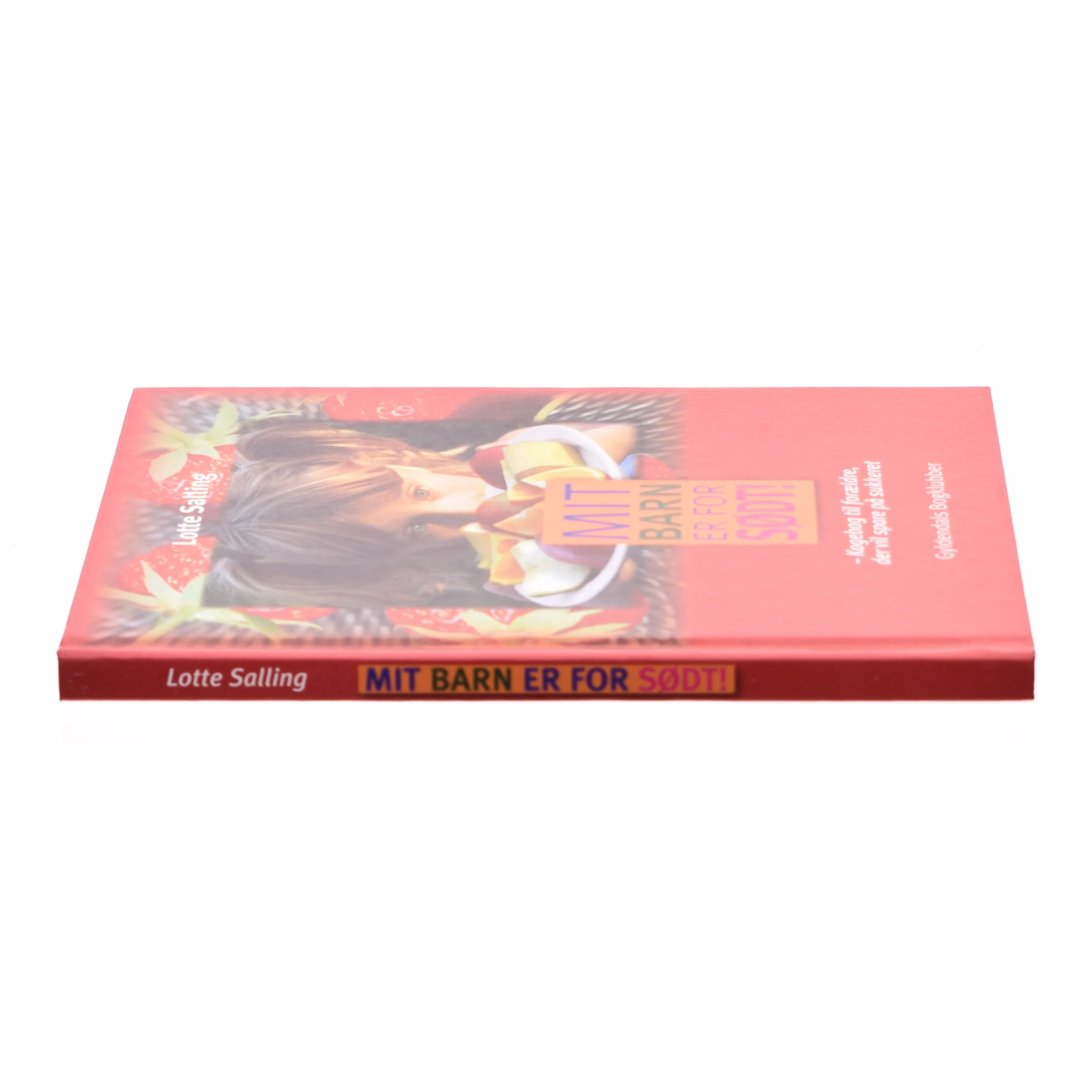 Mit barn er for sødt! : kogebog til forældre, der vil spare på sukkeret af Lotte Salling (Bog)