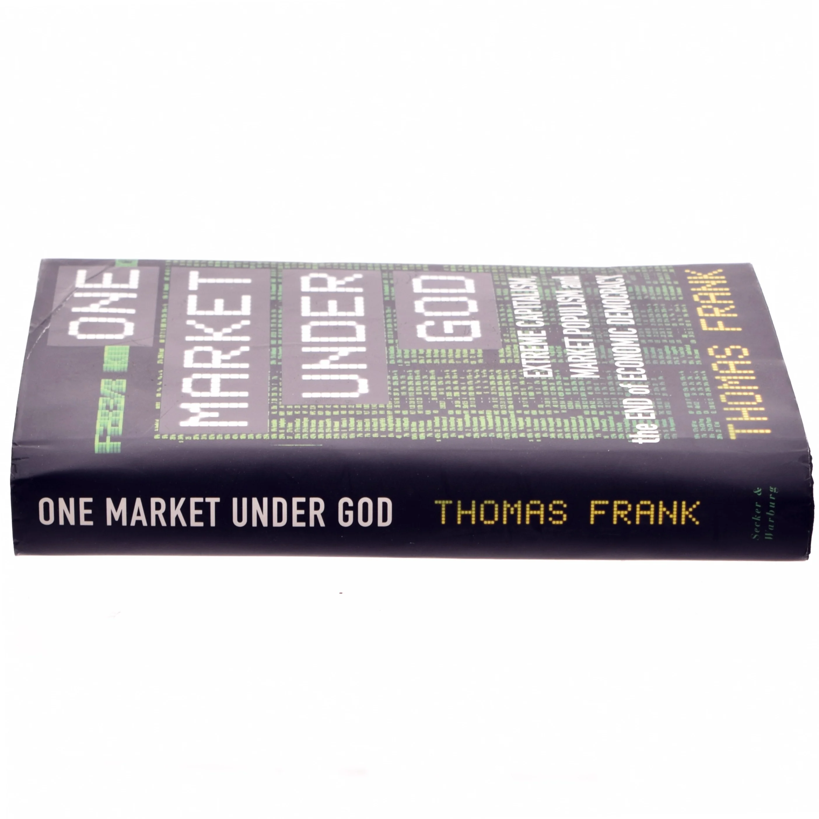 One market under God : extreme capitalism, market populism, and the end of economic democracy af Thomas Frank (f. 1965) (Bog)