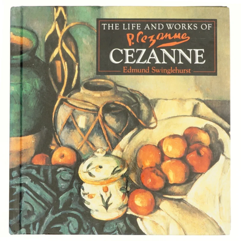 The Life and Works of Cezanne af Edmund Swinglehurst, Paul Cézanne (Bog)