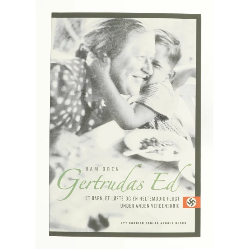 Gertrudas ed : et barn, et løfte og en heltemodig flugt under anden verdenskrig af Ram Oren (Bog)