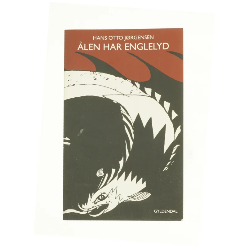 Ålen har englelyd af Hans Otto Jørgensen (f. 1954) (Bog)