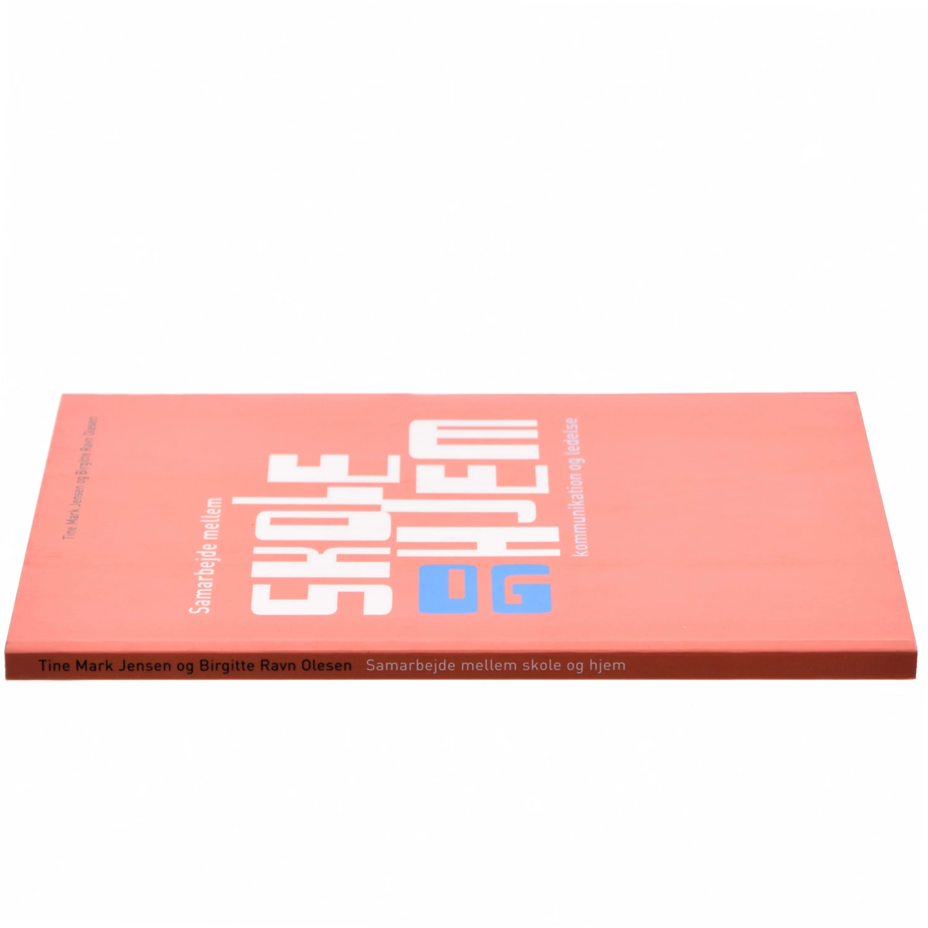 Samarbejde mellem skole og hjem : kommunikation og ledelse af Tine Mark Jensen (Bog)