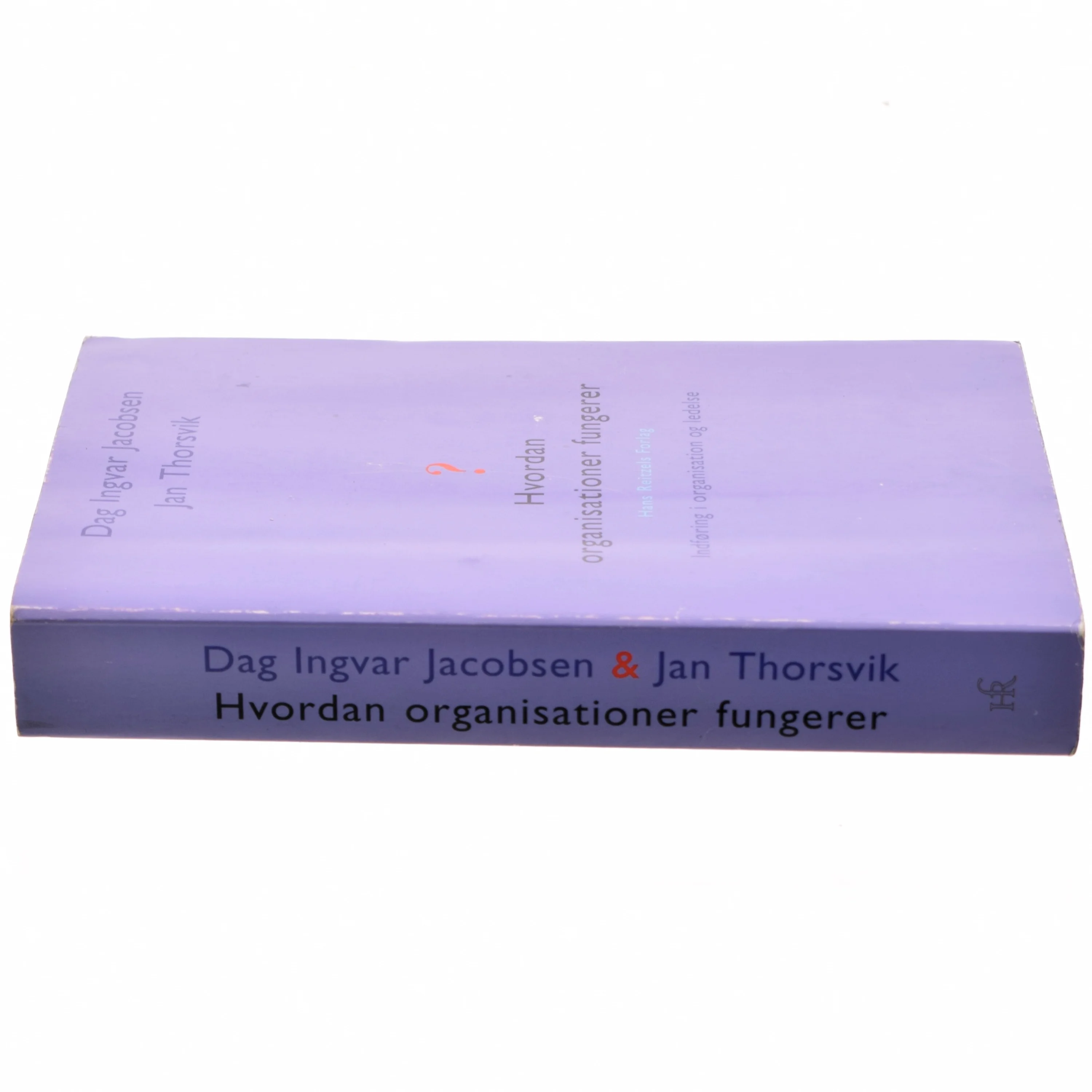 Hvordan organisationer fungerer : indføring i organisation og ledelse (Bog)