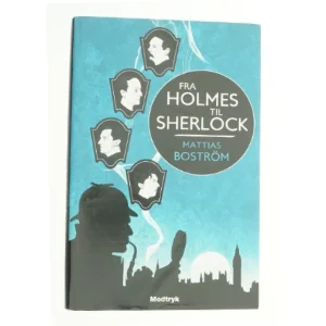 Fra Holmes til Sherlock af Mattias Boström (Bog)