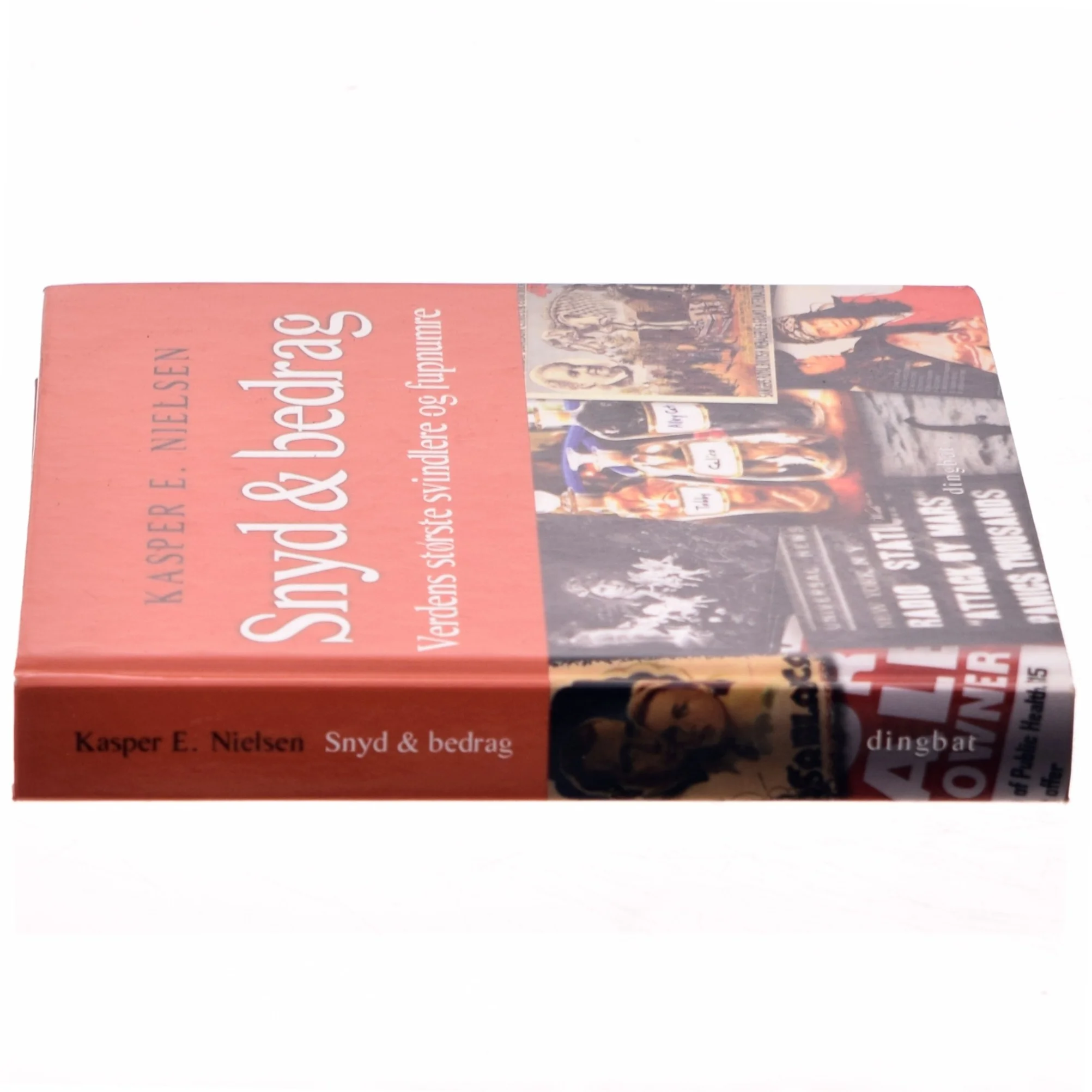 Snyd & bedrag : verdens største svindlere og fupnumre af Kasper E. Nielsen (f. 1970-12-24) (Bog)