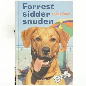 Forrest sidder snuden : en hundebog for begyndere af Lone Andrup (Bog)