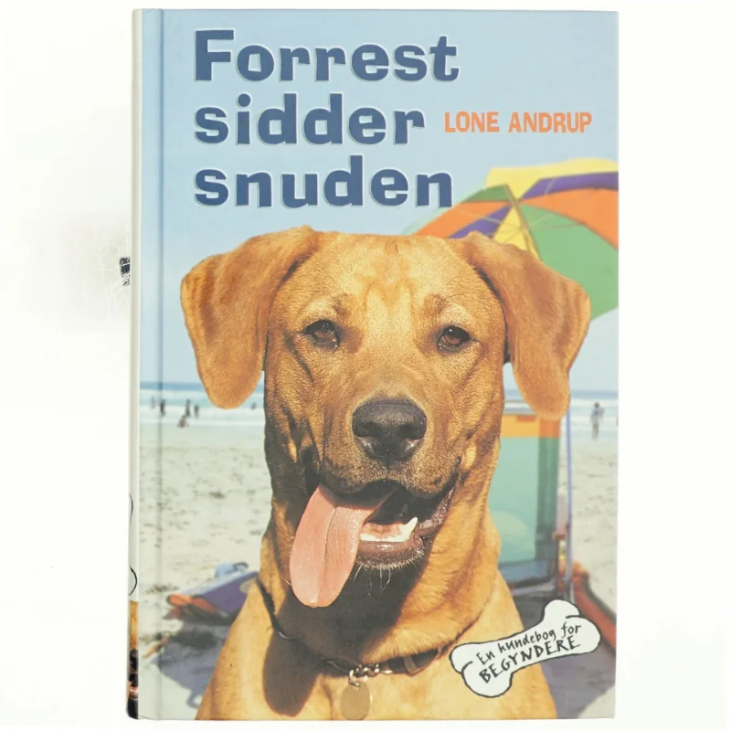 Forrest sidder snuden : en hundebog for begyndere af Lone Andrup (Bog)