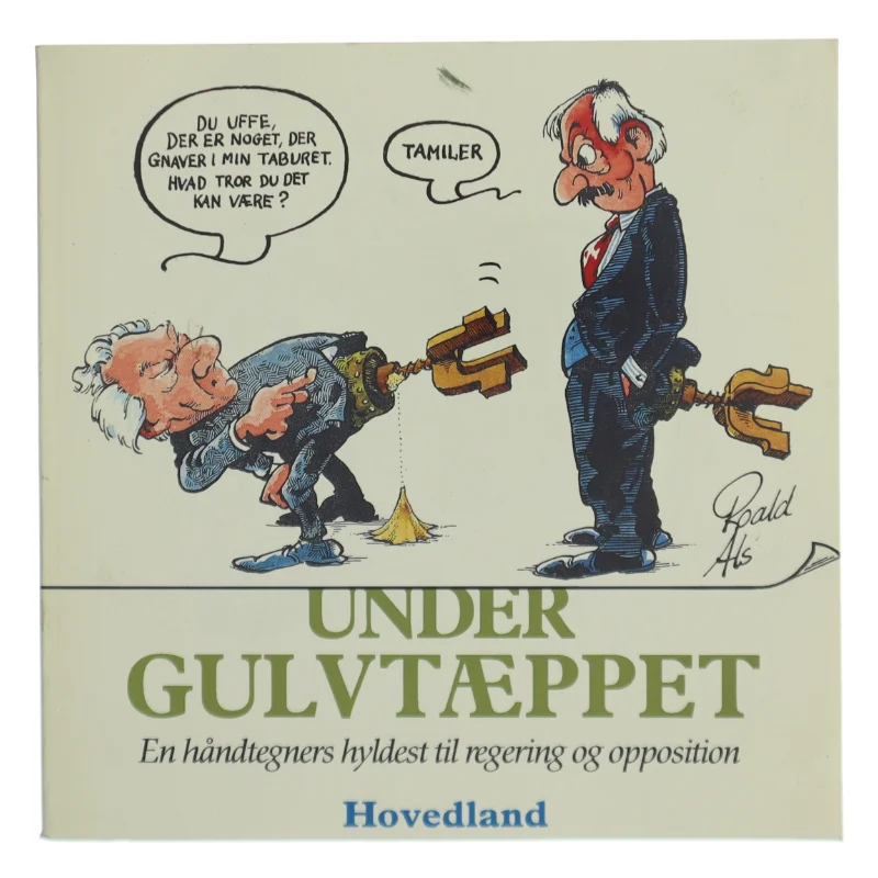 Under gulvtæppet: En håndtegners hyldest til regering og opposition af Roald Als (Bog)