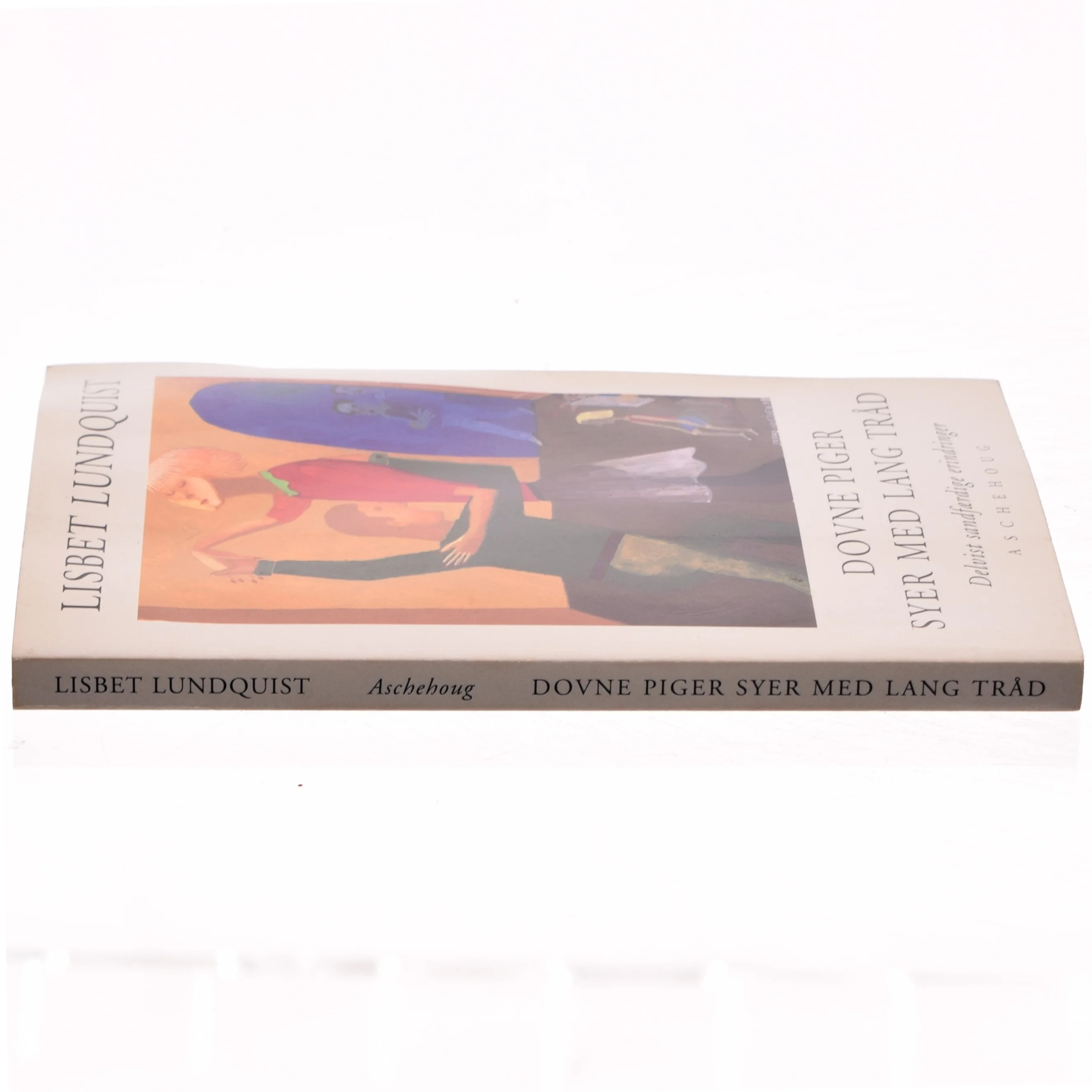 Dovne piger syer med lang tråd : delvist sandfærdige erindringer af Lisbet Lundquist (Bog)