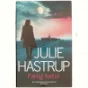 Farlig fortid : krimi af Julie Hastrup (Bog)