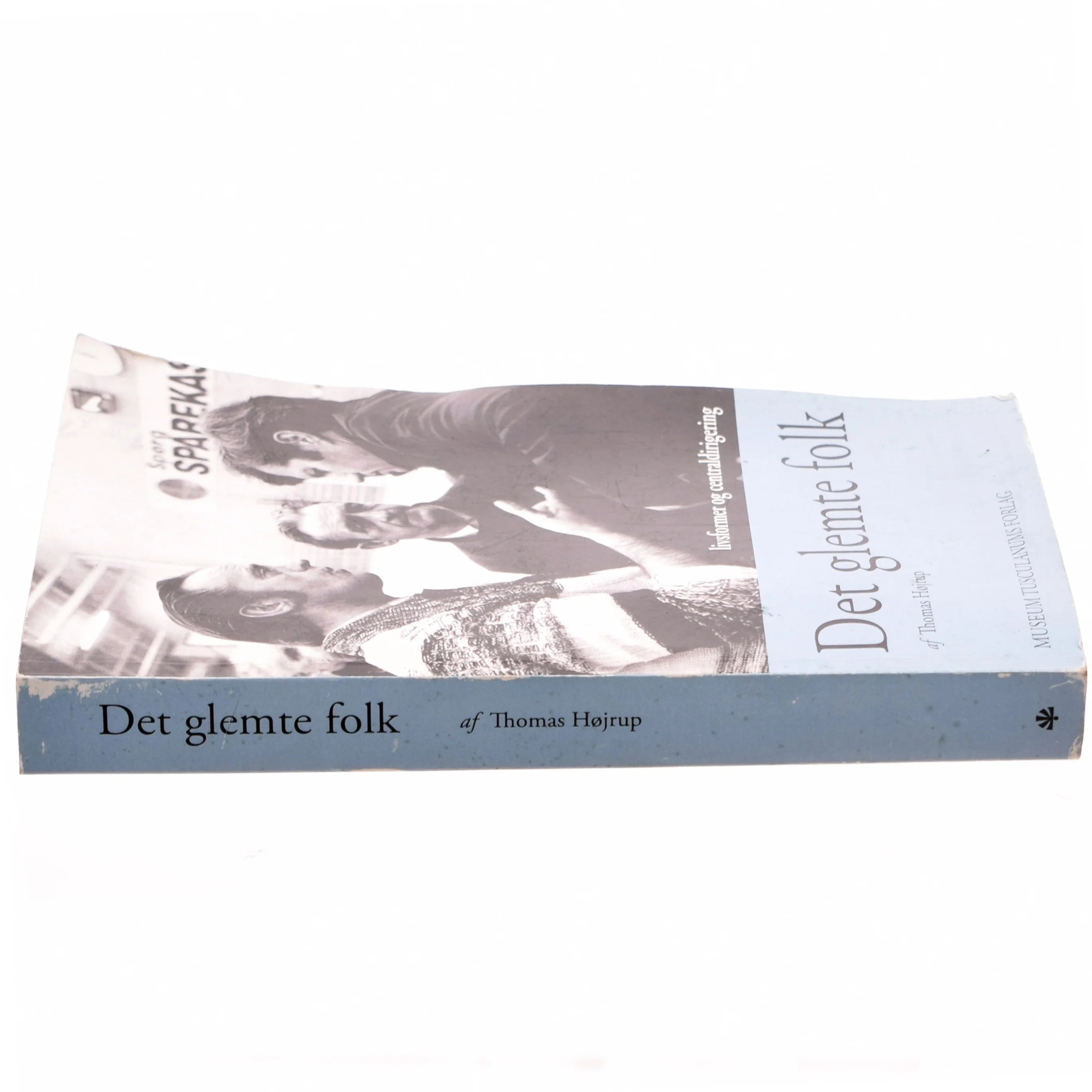 Det glemte folk : livsformer og centraldirigering af Thomas Højrup (Bog)