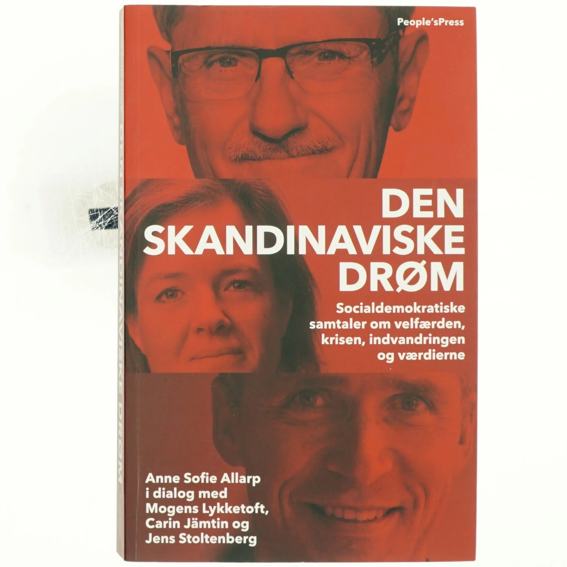 Den skandinaviske drøm : socialdemokratiske samtaler om velfærden, krisen, indvandringen og værdierne (Bog)