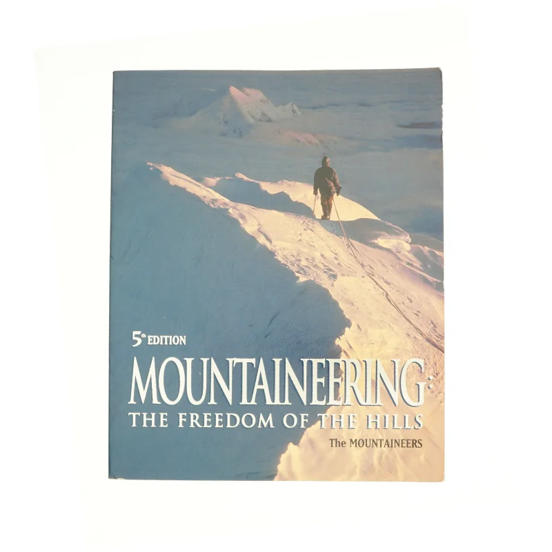 Mountaineering : the Freedom of the Hills (Bog)