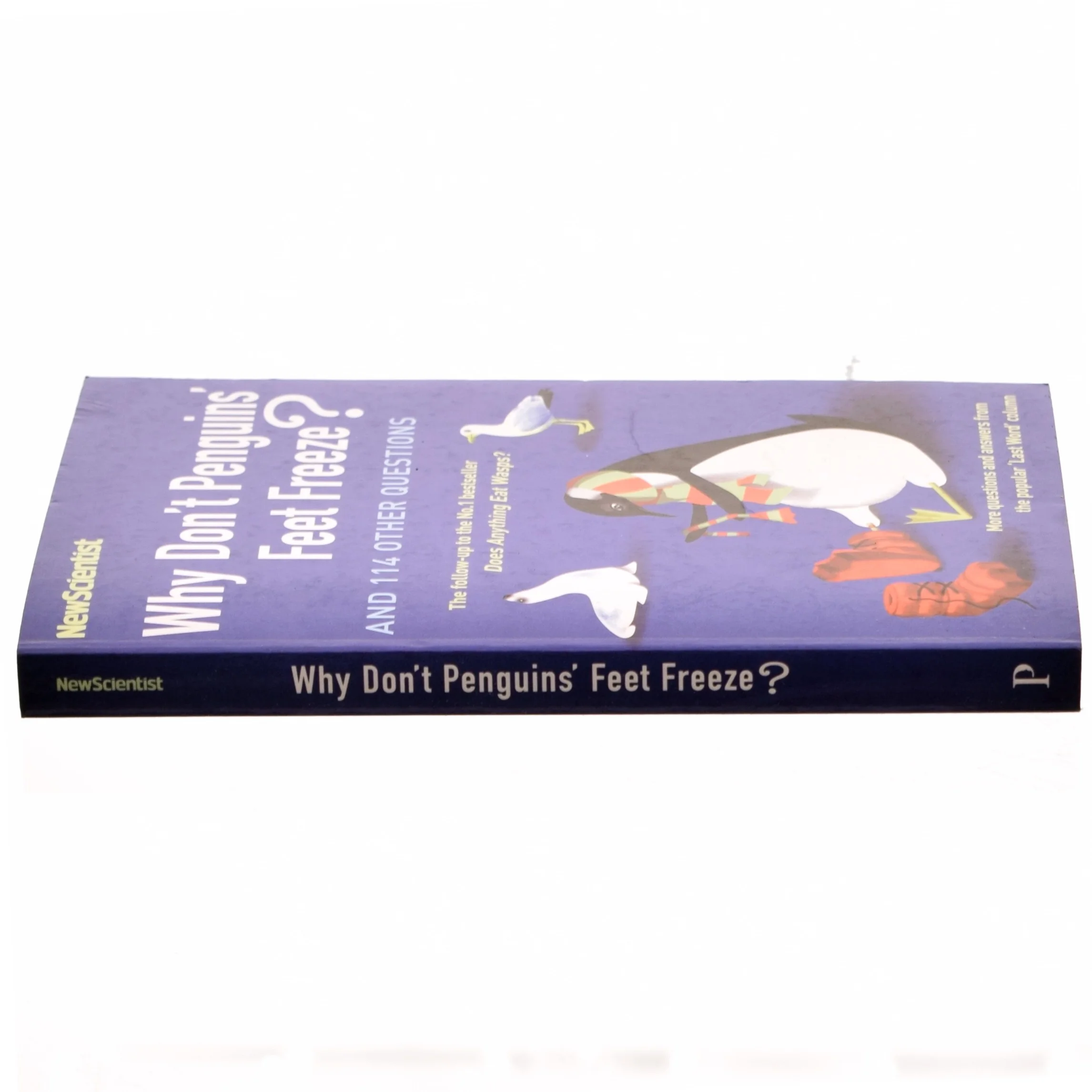 Why don't penguins' feet freeze? : and 114 other questions : more questions and answers from the popular "Last Word" column af Mike O'Hare (Bog)