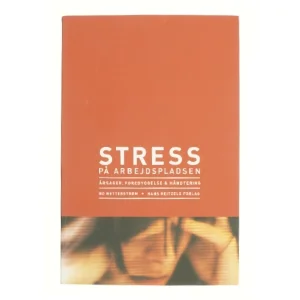 Stress på arbejdspladsen : årsager, forebyggelse og håndtering af Bo Netterstrøm (Bog)