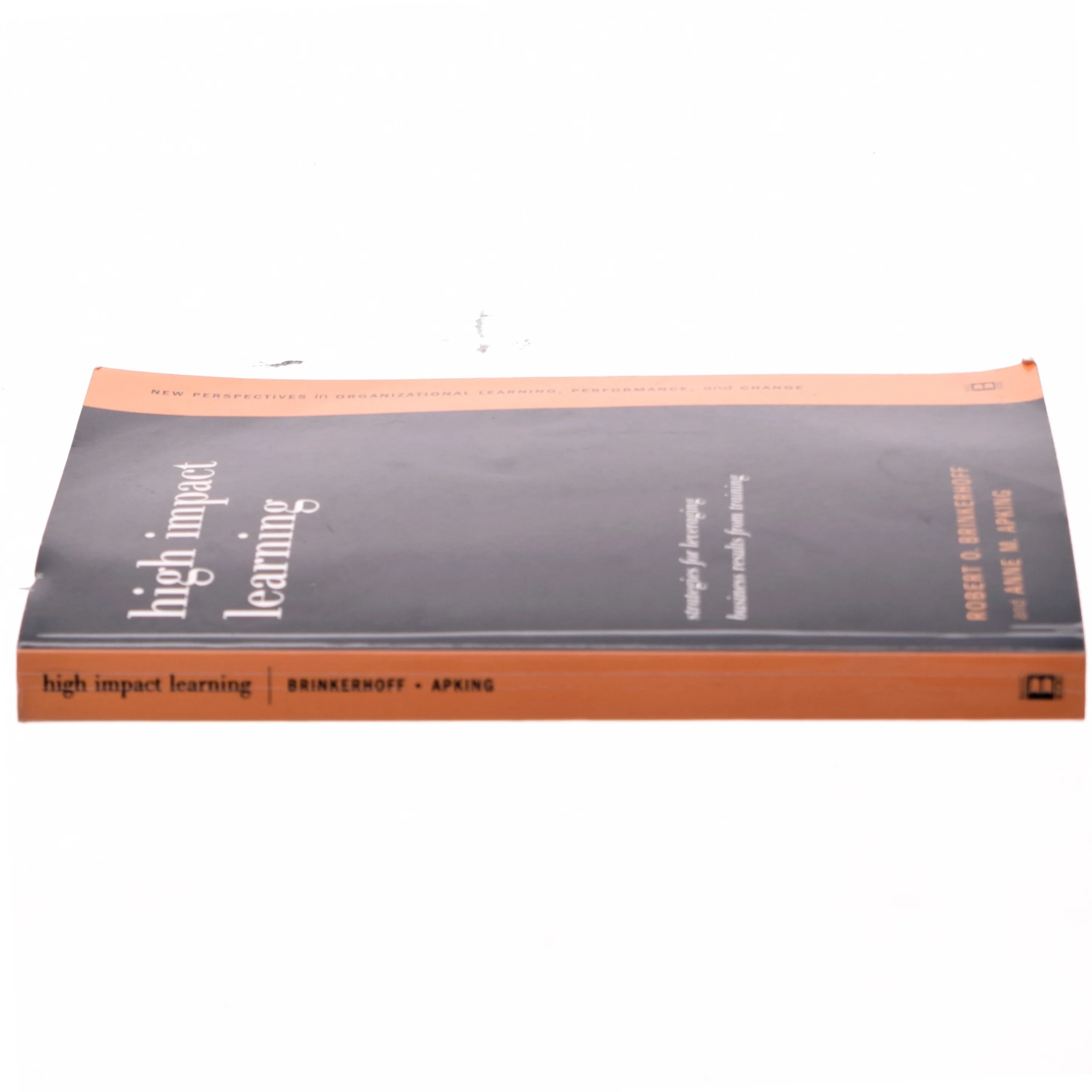 High-impact learning : strategies for leveraging, business results from training af Robert O. Brinkerhoff (Bog)