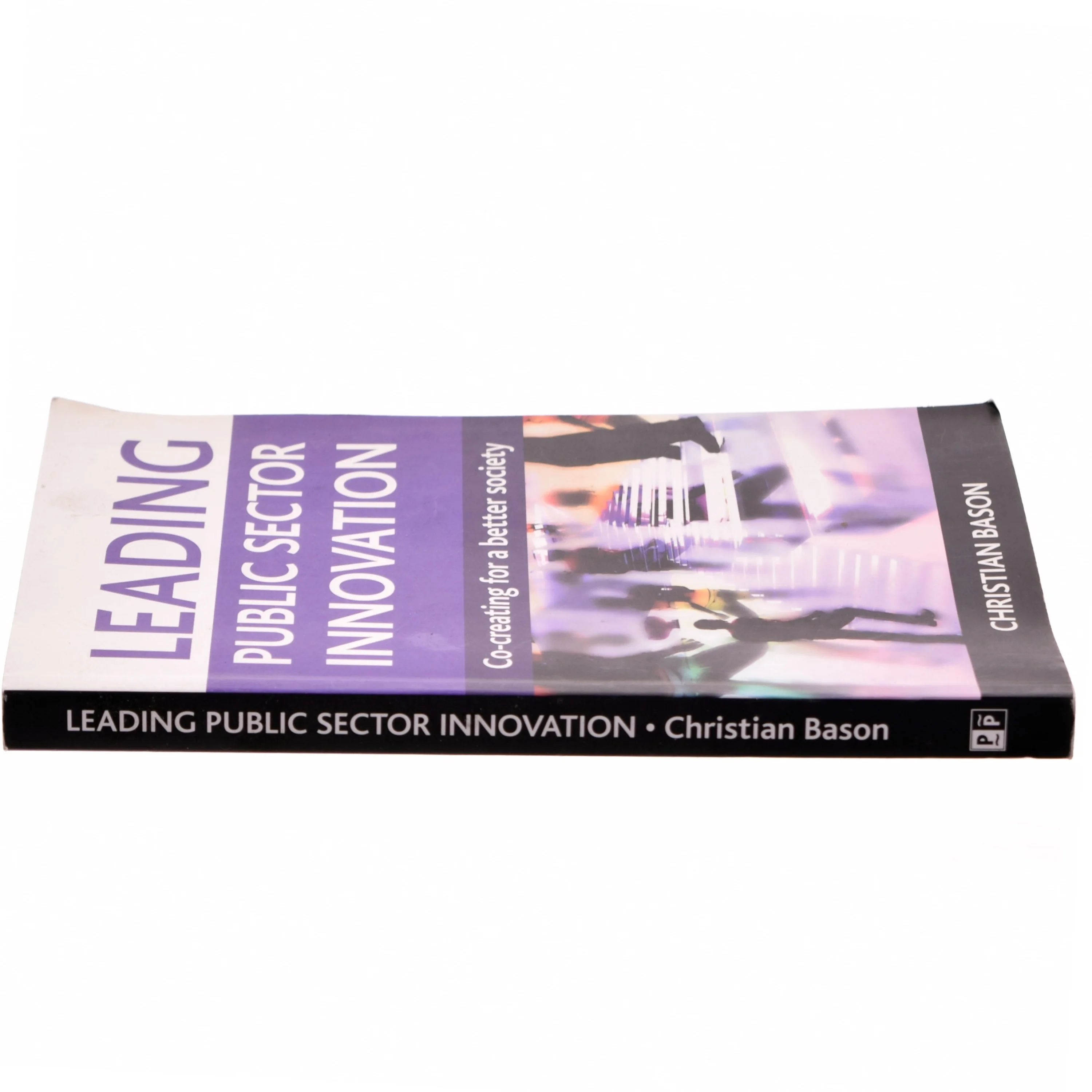 Leading public sector innovation : co-creating for a better society af Christian Bason (Bog)