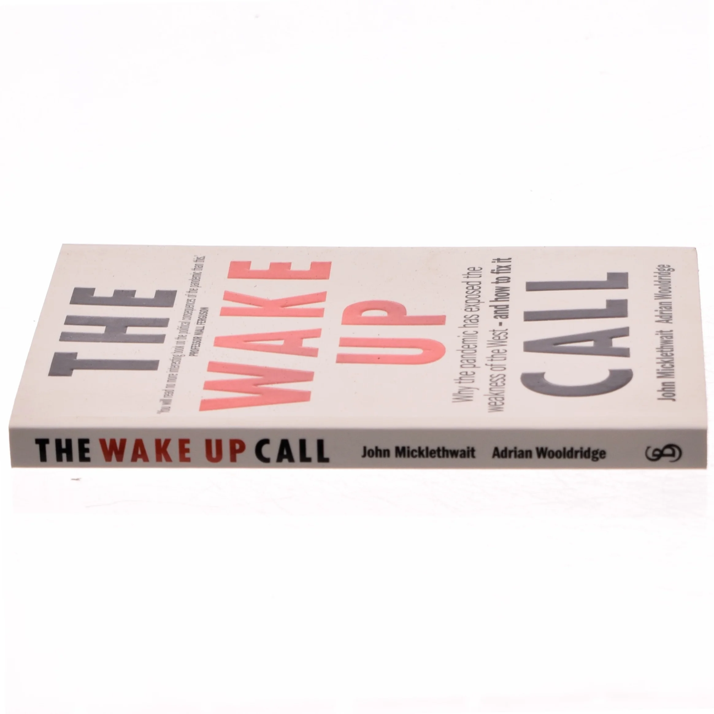 The wake up call : why the pandemic has exposed the weakness of the West - and how to fix it (Bog)