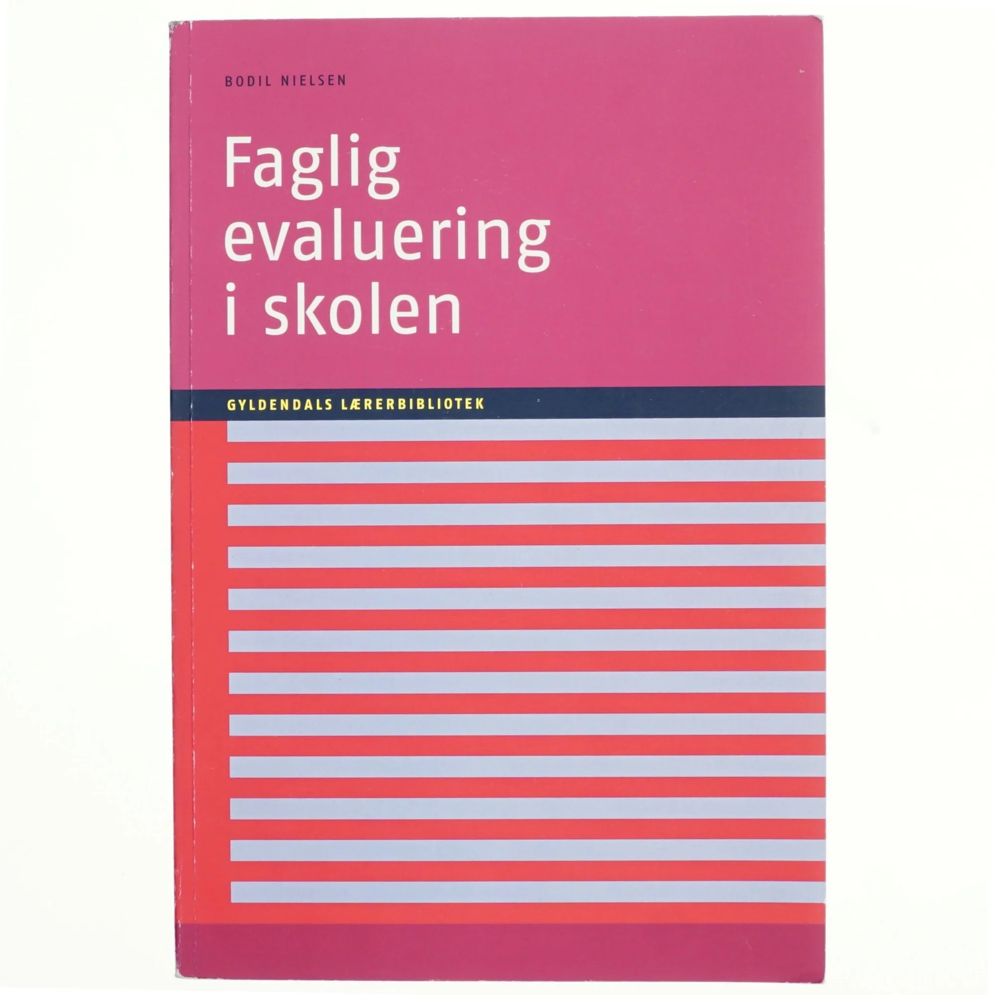 Faglig evaluering i skolen af Bodil Nielsen (f. 1947-09-06) (Bog)