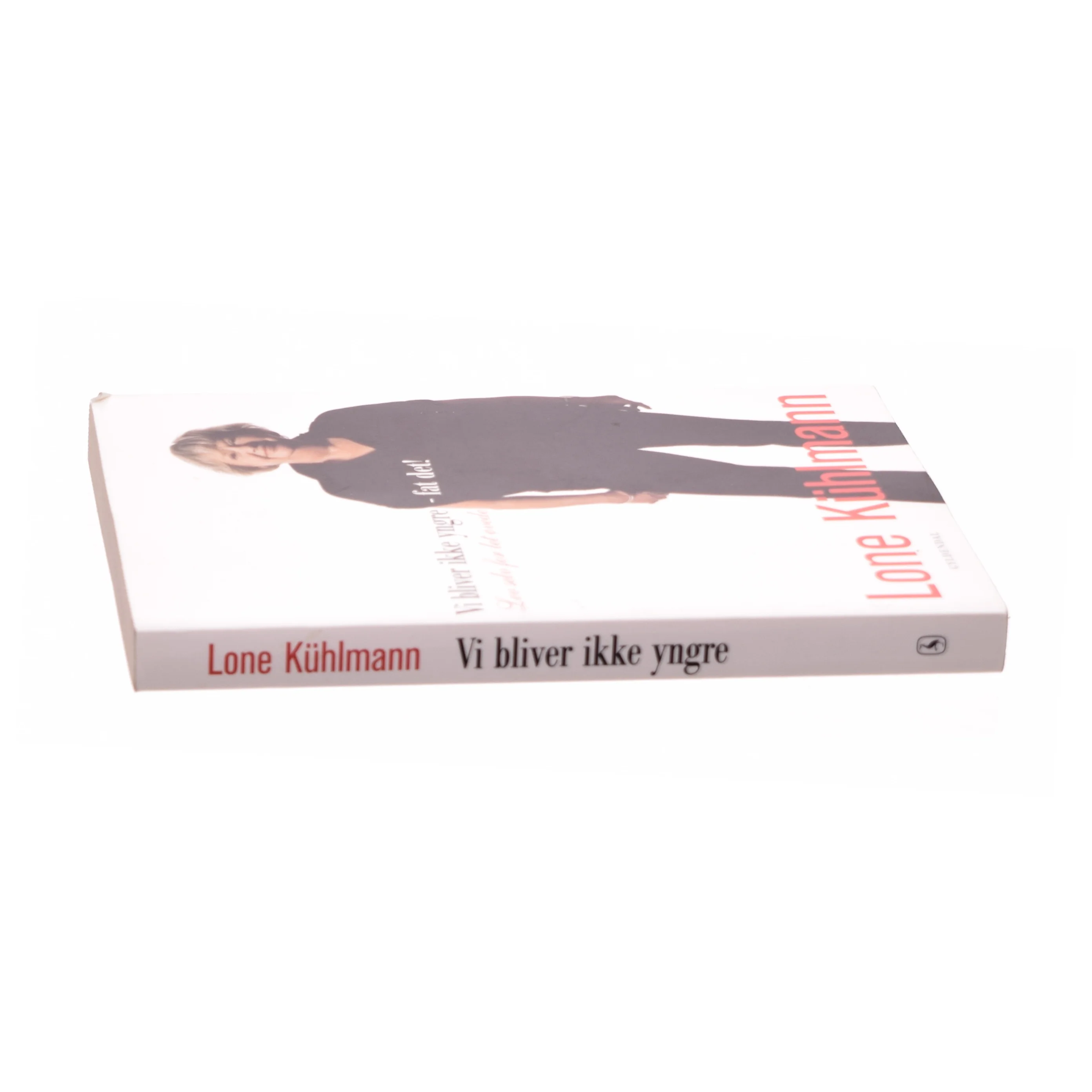 Vi bliver ikke yngre - fat det! : lev selv for let øvede (Klassesæt) af Lone Kühlmann (Bog)