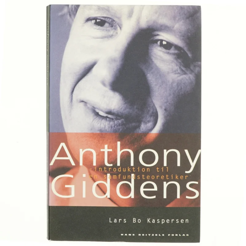 Anthony Giddens : introduktion til en samfundsteoretiker af Lars Bo Kaspersen (Bog)