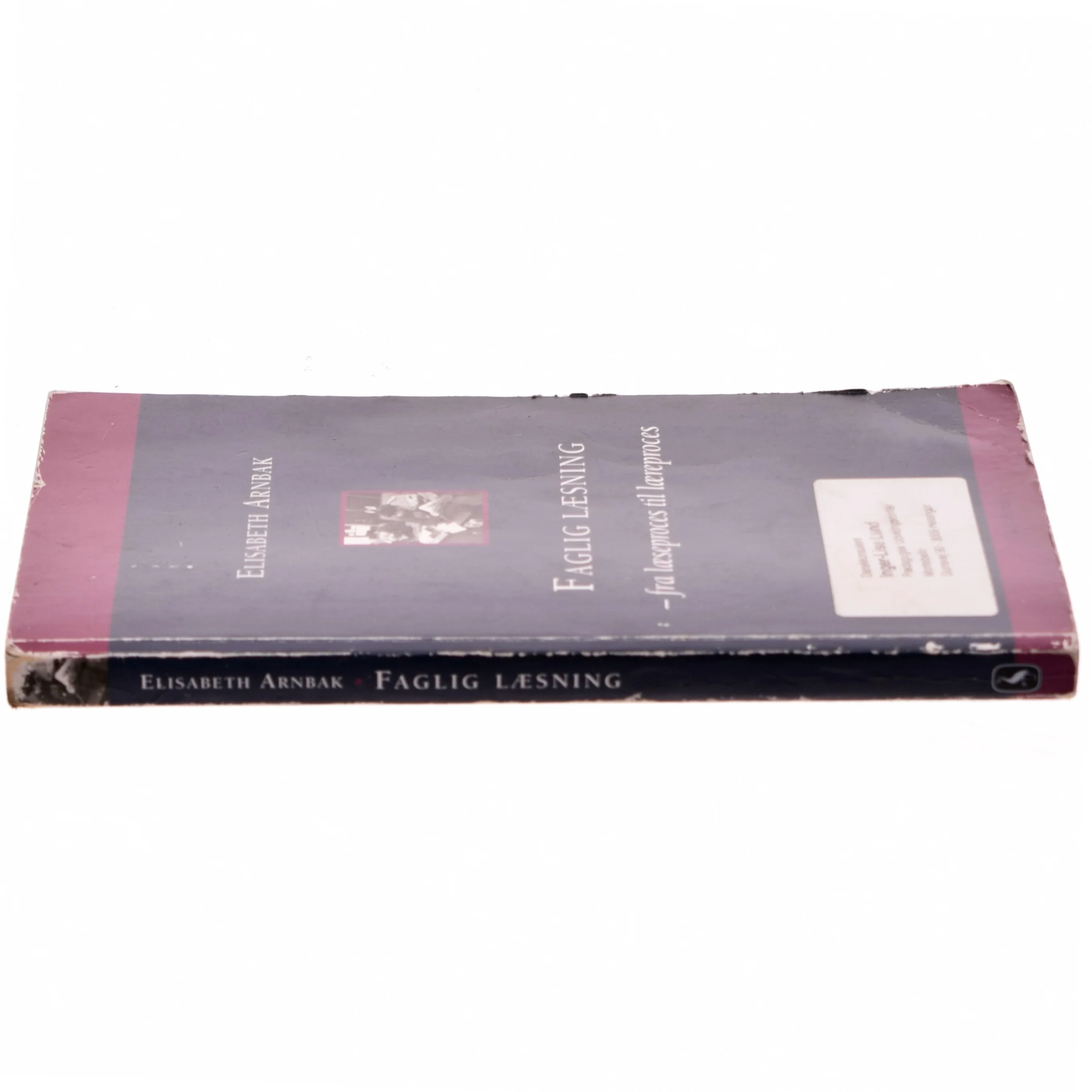 Faglig læsning : fra læseproces til læreproces af Elisabeth Arnbak (Bog)