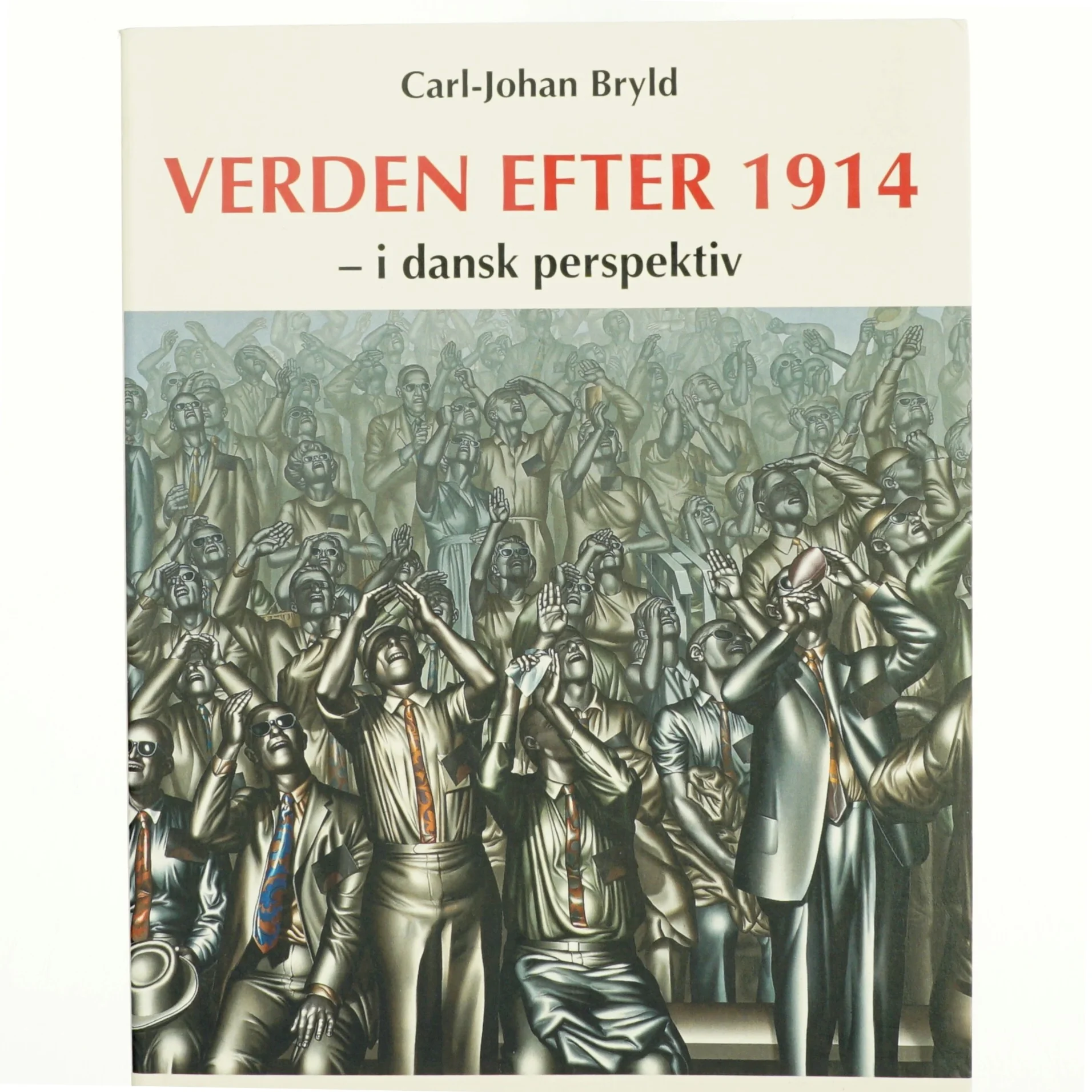Verden efter 1914 : i dansk perspektiv af Carl-Johan Bryld (Bog)