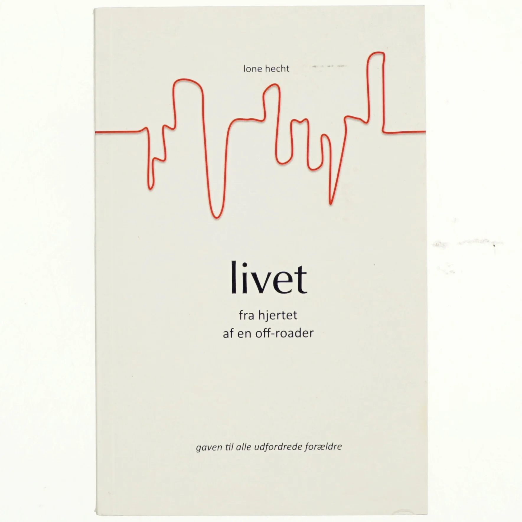 Livet fra hjertet af en off-roader af Lone Hecht (Bog)