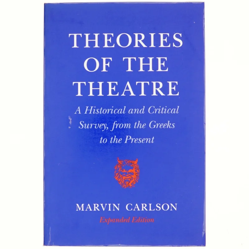 Theories of the theatre : a historical and critical survey, from the Greeks to the present af Marvin Carlson (1935-) (Bog)